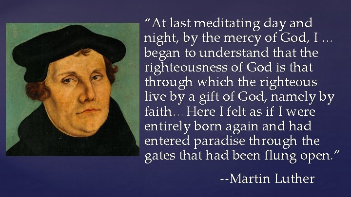 “At last meditating day and night, by the mercy of God, I … began