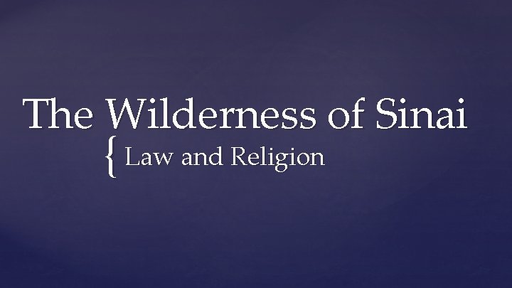 The Wilderness of Sinai { Law and Religion 