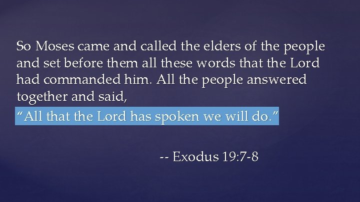So Moses came and called the elders of the people and set before them