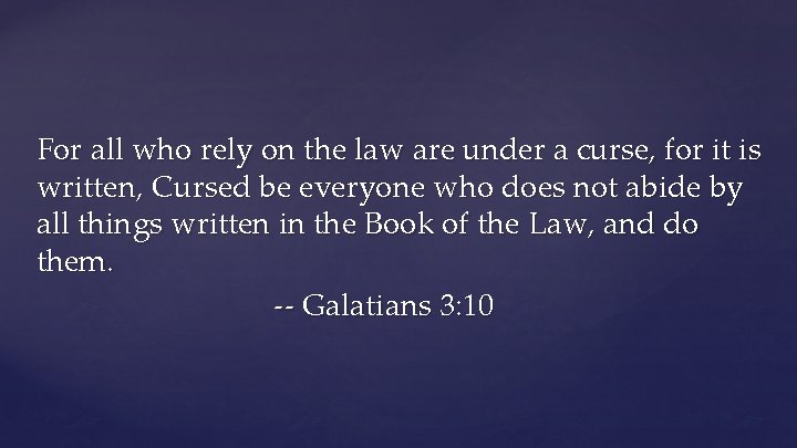 For all who rely on the law are under a curse, for it is
