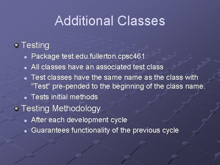Additional Classes Testing n n Package test. edu. fullerton. cpsc 461 All classes have