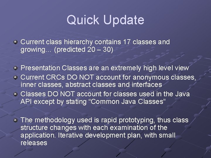 Quick Update Current class hierarchy contains 17 classes and growing… (predicted 20 – 30)