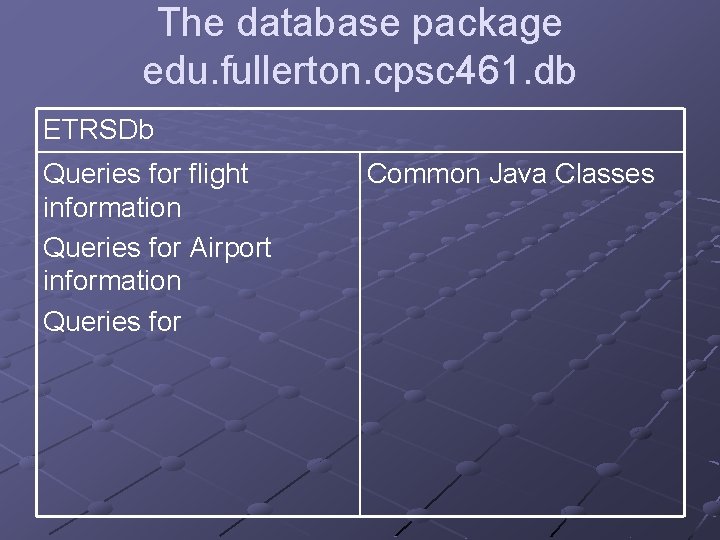 The database package edu. fullerton. cpsc 461. db ETRSDb Queries for flight information Queries