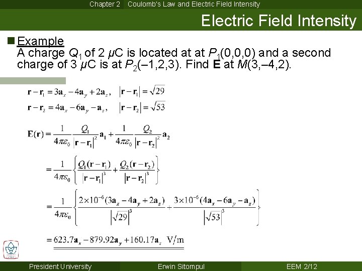 Chapter 2 Coulomb’s Law and Electric Field Intensity n Example A charge Q 1