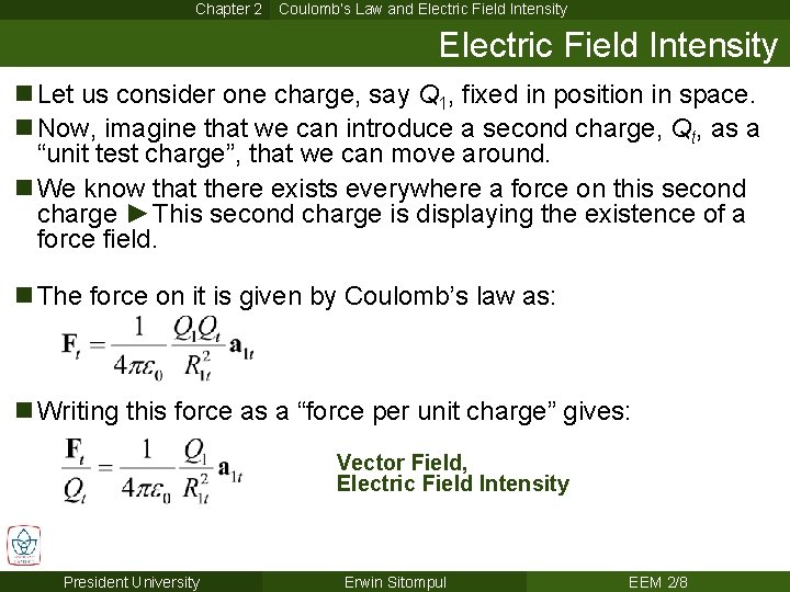 Chapter 2 Coulomb’s Law and Electric Field Intensity n Let us consider one charge,