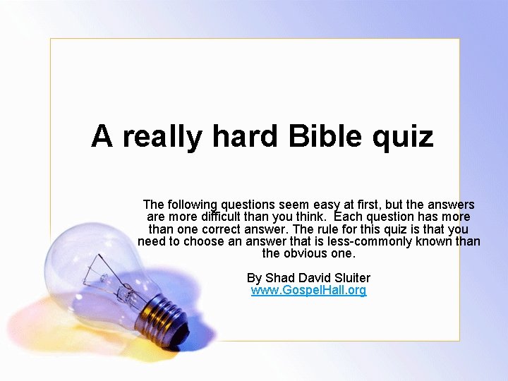 A really hard Bible quiz The following questions seem easy at first, but the