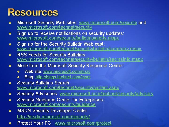 Microsoft Security Web sites: www. microsoft. com/security and www. microsoft. com/technet/security Sign up to