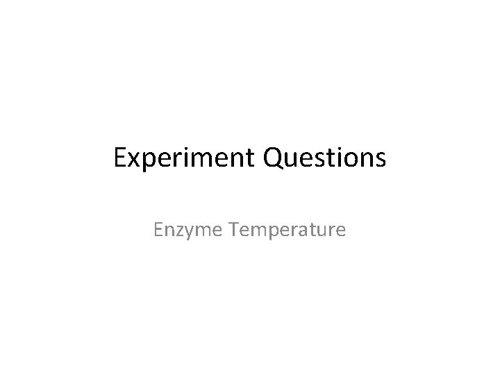 Experiment Questions Enzyme Temperature 