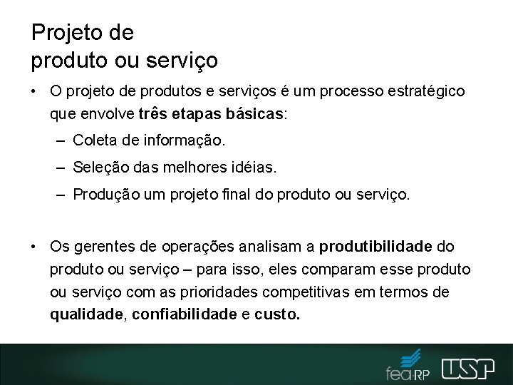 Projeto de produto ou serviço • O projeto de produtos e serviços é um