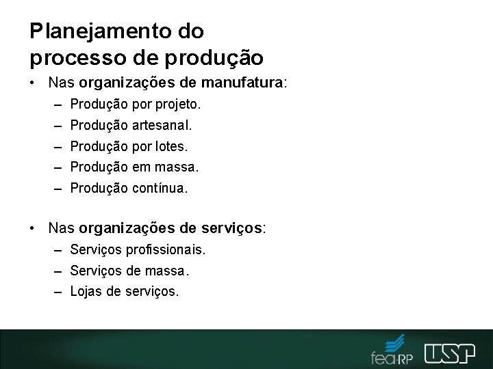 Planejamento do processo de produção • Nas organizações de manufatura: – – – Produção