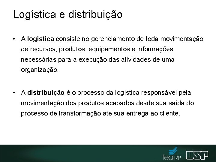 Logística e distribuição • A logística consiste no gerenciamento de toda movimentação de recursos,