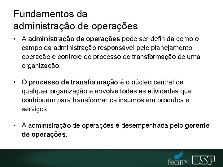 Fundamentos da administração de operações • A administração de operações pode ser definida como