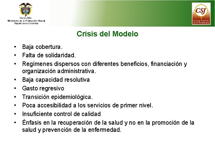 Crisis del Modelo • • • Baja cobertura. Falta de solidaridad. Regímenes dispersos con