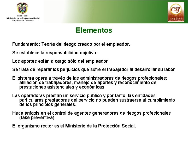 Elementos Fundamento: Teoría del riesgo creado por el empleador. Se establece la responsabilidad objetiva.