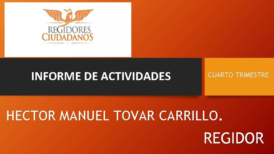 INFORME DE ACTIVIDADES CUARTO TRIMESTRE HECTOR MANUEL TOVAR CARRILLO. REGIDOR 