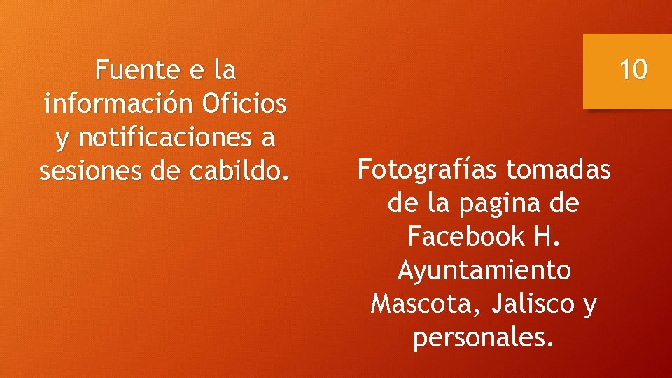 Fuente e la información Oficios y notificaciones a sesiones de cabildo. 10 Fotografías tomadas