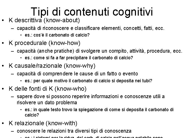 Tipi di contenuti cognitivi • K descrittiva (know-about) – capacità di riconoscere e classificare