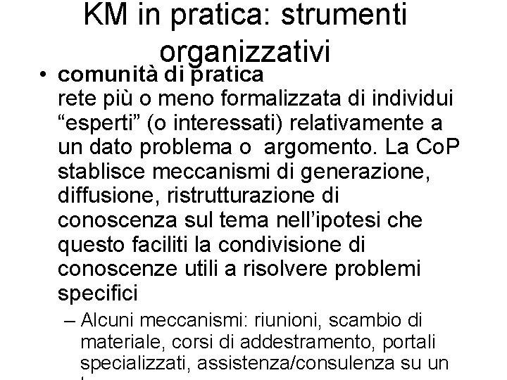 KM in pratica: strumenti organizzativi • comunità di pratica rete più o meno formalizzata