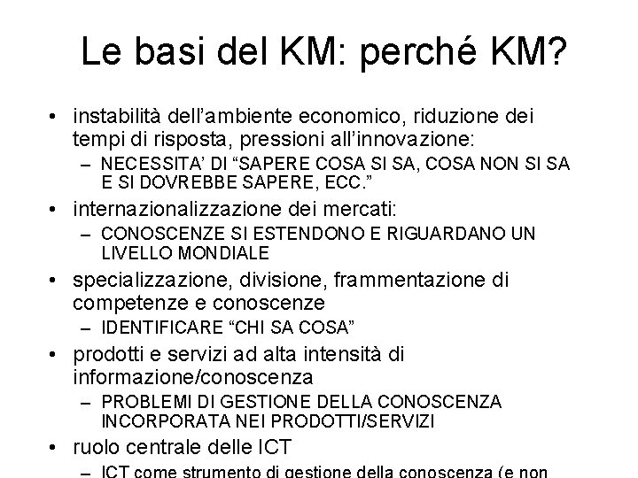 Le basi del KM: perché KM? • instabilità dell’ambiente economico, riduzione dei tempi di