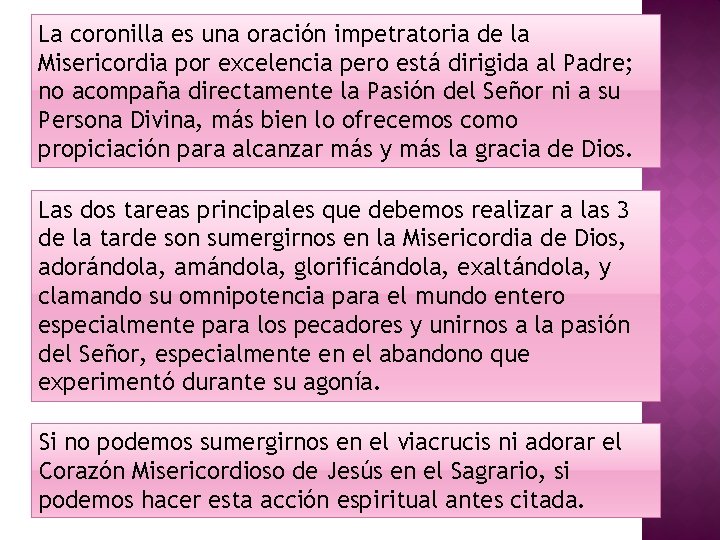 La coronilla es una oración impetratoria de la Misericordia por excelencia pero está dirigida La coronilla es una oración impetratoria de la Misericordia por excelencia pero está dirigida