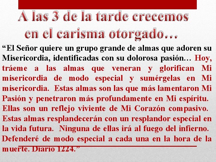A las 3 de la tarde crecemos en el carisma otorgado… “El Señor quiere A las 3 de la tarde crecemos en el carisma otorgado… “El Señor quiere