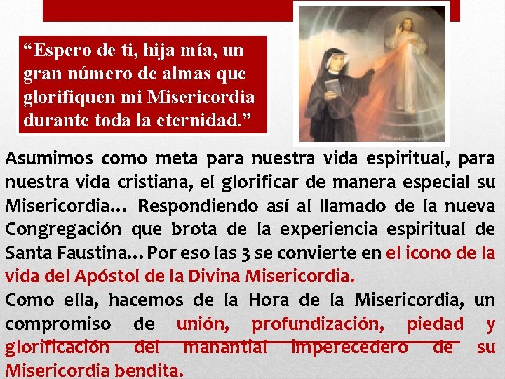 “Espero de ti, hija mía, un gran número de almas que glorifiquen mi Misericordia “Espero de ti, hija mía, un gran número de almas que glorifiquen mi Misericordia