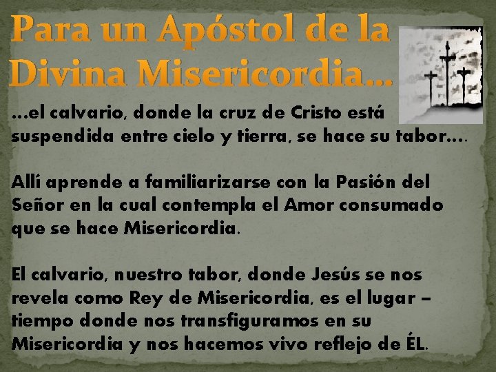 Para un Apóstol de la Divina Misericordia… …el calvario, donde la cruz de Cristo Para un Apóstol de la Divina Misericordia… …el calvario, donde la cruz de Cristo