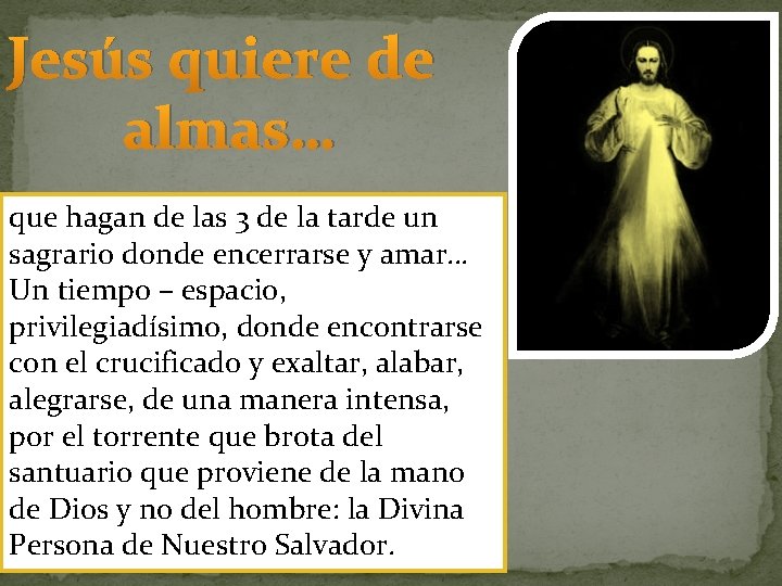 Jesús quiere de almas… que hagan de las 3 de la tarde un sagrario Jesús quiere de almas… que hagan de las 3 de la tarde un sagrario
