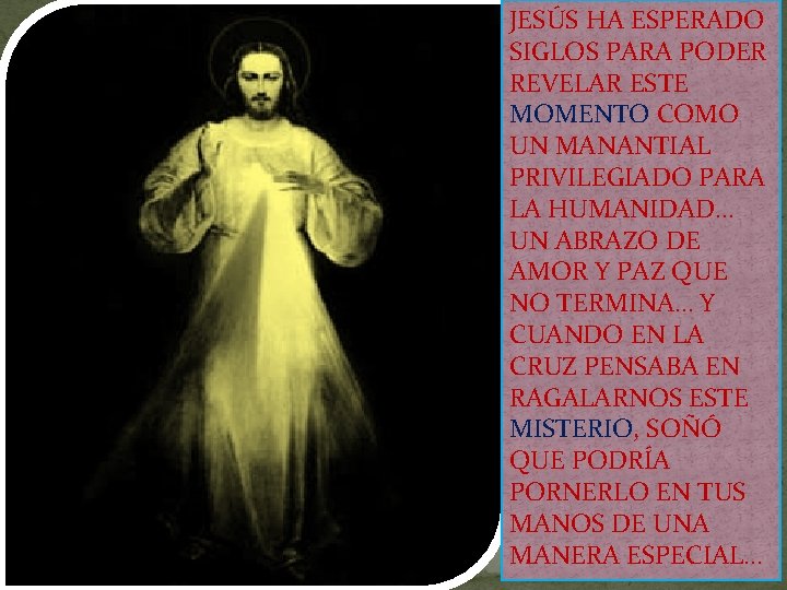 JESÚS HA ESPERADO SIGLOS PARA PODER REVELAR ESTE MOMENTO COMO UN MANANTIAL PRIVILEGIADO PARA JESÚS HA ESPERADO SIGLOS PARA PODER REVELAR ESTE MOMENTO COMO UN MANANTIAL PRIVILEGIADO PARA