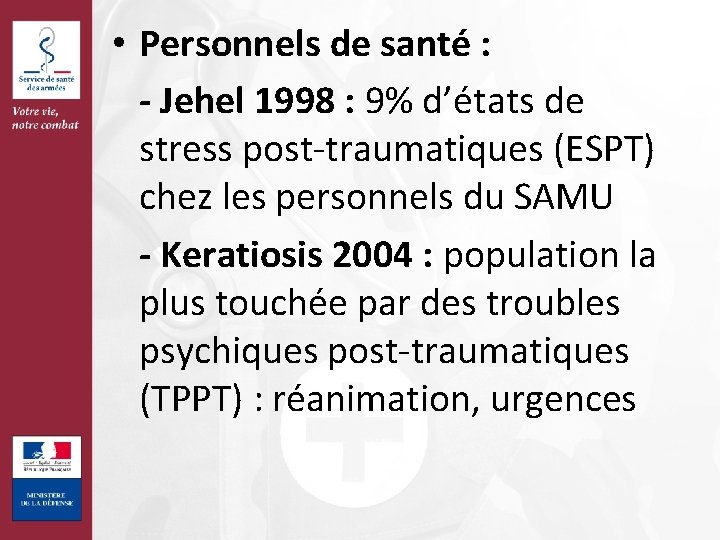  • Personnels de santé : - Jehel 1998 : 9% d’états de stress