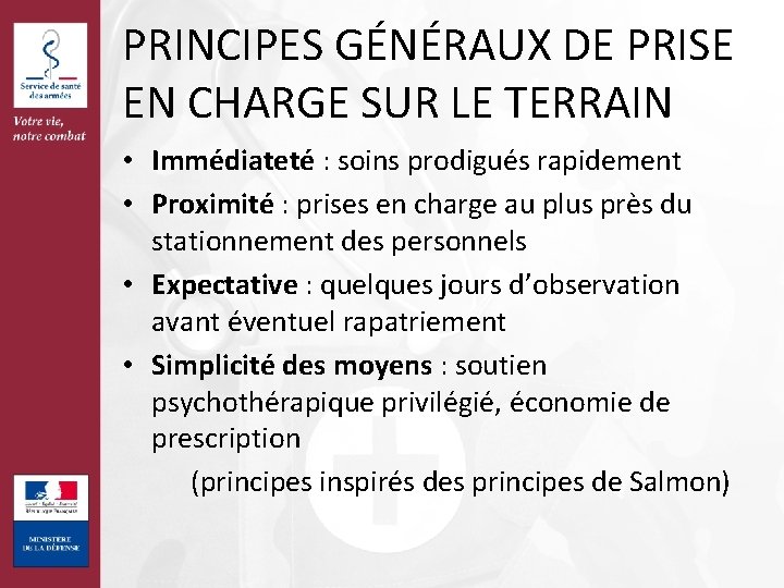 PRINCIPES GÉNÉRAUX DE PRISE EN CHARGE SUR LE TERRAIN • Immédiateté : soins prodigués