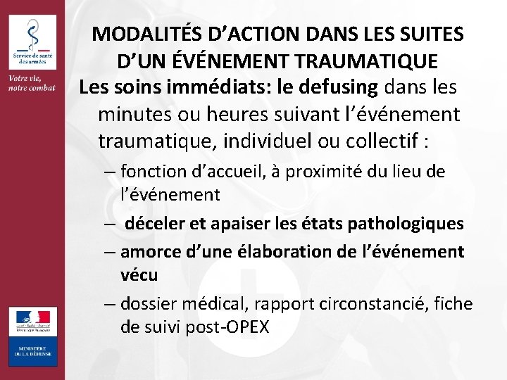 MODALITÉS D’ACTION DANS LES SUITES D’UN ÉVÉNEMENT TRAUMATIQUE Les soins immédiats: le defusing dans