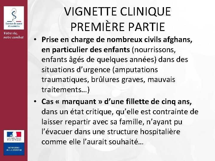 VIGNETTE CLINIQUE PREMIÈRE PARTIE • Prise en charge de nombreux civils afghans, en particulier
