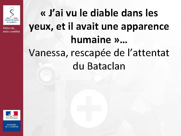  « J’ai vu le diable dans les yeux, et il avait une apparence