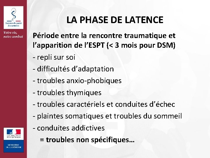 LA PHASE DE LATENCE Période entre la rencontre traumatique et l’apparition de l’ESPT (<