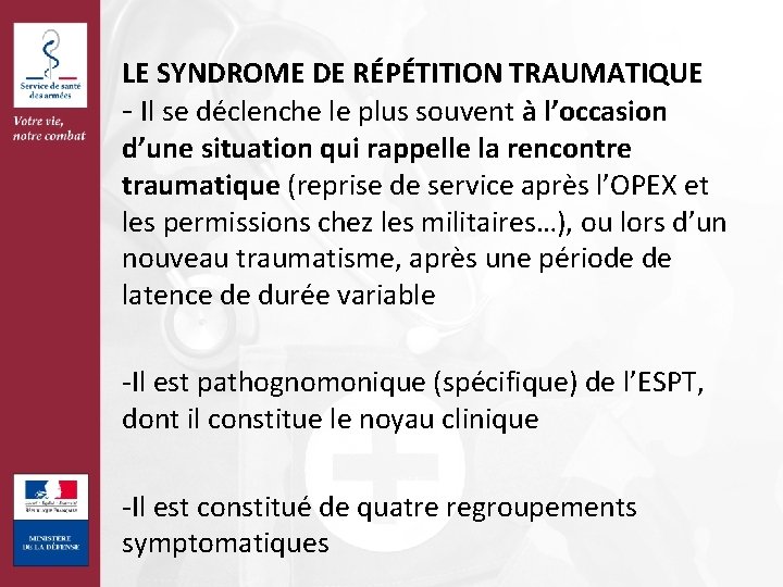 LE SYNDROME DE RÉPÉTITION TRAUMATIQUE - Il se déclenche le plus souvent à l’occasion