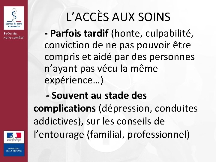 L’ACCÈS AUX SOINS - Parfois tardif (honte, culpabilité, conviction de ne pas pouvoir être