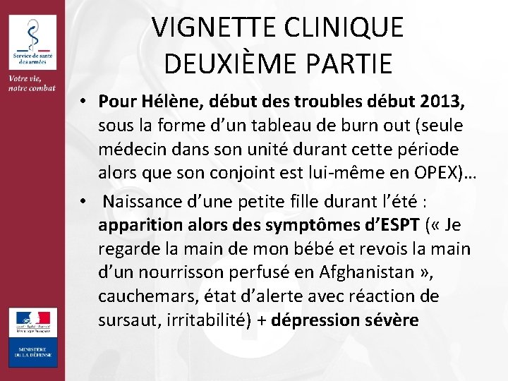 VIGNETTE CLINIQUE DEUXIÈME PARTIE • Pour Hélène, début des troubles début 2013, sous la