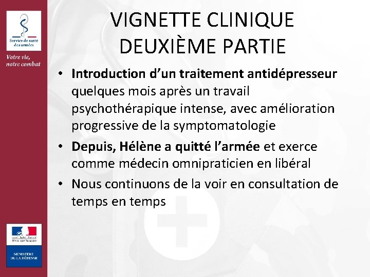 VIGNETTE CLINIQUE DEUXIÈME PARTIE • Introduction d’un traitement antidépresseur quelques mois après un travail