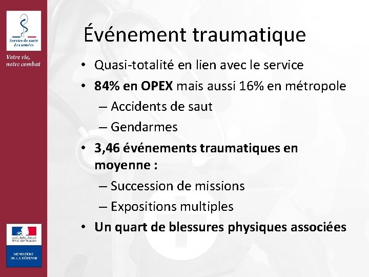  Événement traumatique • Quasi-totalité en lien avec le service • 84% en OPEX