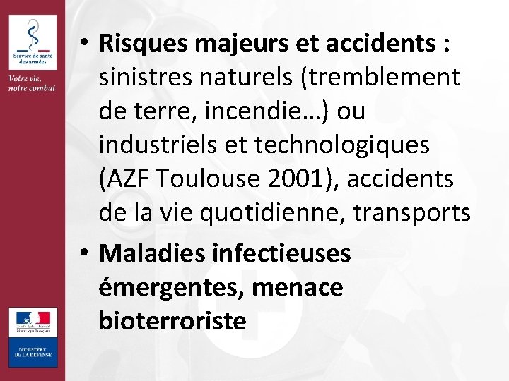  • Risques majeurs et accidents : sinistres naturels (tremblement de terre, incendie…) ou