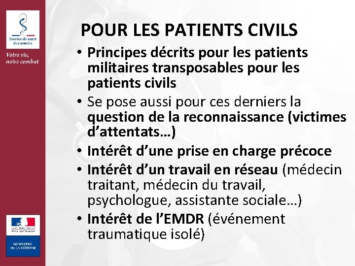 POUR LES PATIENTS CIVILS • Principes décrits pour les patients militaires transposables pour les