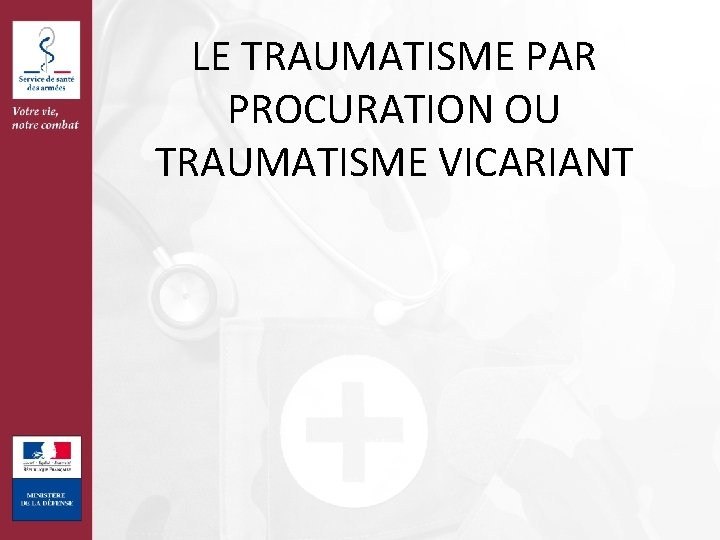 LE TRAUMATISME PAR PROCURATION OU TRAUMATISME VICARIANT 