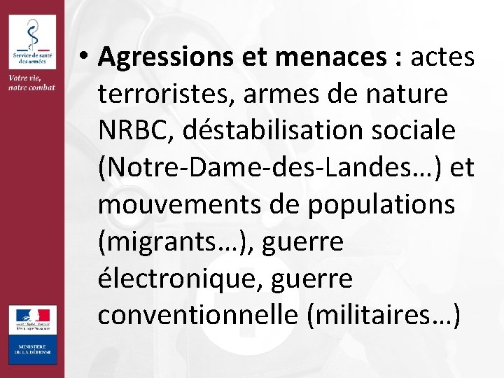  • Agressions et menaces : actes terroristes, armes de nature NRBC, déstabilisation sociale