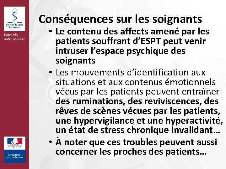 Conséquences sur les soignants • Le contenu des affects amené par les patients souffrant