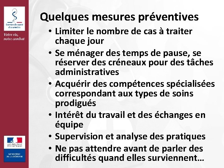 Quelques mesures préventives • Limiter le nombre de cas à traiter chaque jour •