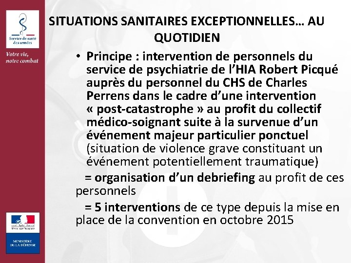 SITUATIONS SANITAIRES EXCEPTIONNELLES… AU QUOTIDIEN • Principe : intervention de personnels du service de