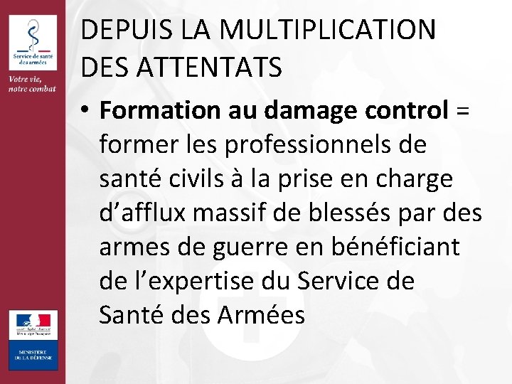 DEPUIS LA MULTIPLICATION DES ATTENTATS • Formation au damage control = former les professionnels