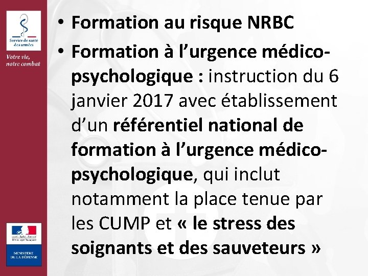  • Formation au risque NRBC • Formation à l’urgence médicopsychologique : instruction du