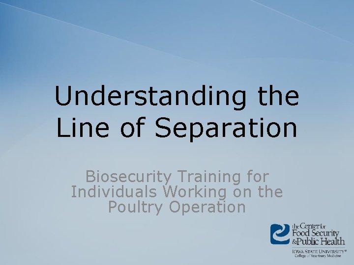 Understanding the Line of Separation Biosecurity Training for Individuals Working on the Poultry Operation